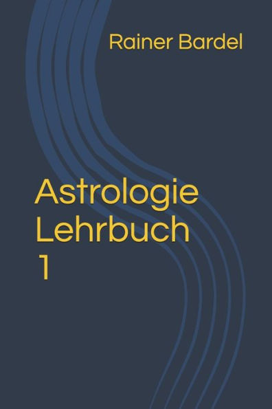 Astrologie Lehrbuch 1 (German Edition)