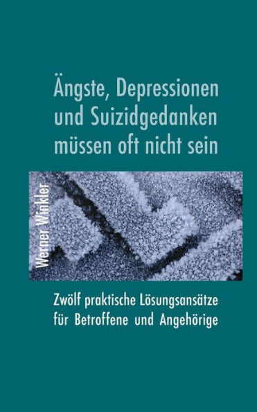 Ängste, Depressionen und Suizidgedanken müssen a menudo nicht sein. Zwölf praktische Lösungsansätze für Betroffene und Angehörige. (Edición alemana)