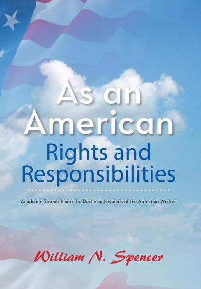 As an American Rights and Responsibilities: Academic Research into the Declining Loyalties of the American Worker