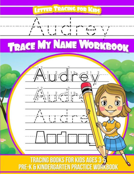 Audrey Letter Tracing for Kids Trace my Name Workbook: Tracing Books for Kids ages 3 - 5 Pre-K & Kindergarten Practice Workbook