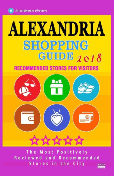 Guía de compras de Alexandria 2018: tiendas mejor valoradas en Alexandria, Virginia: tiendas recomendadas para los visitantes (Guía de compras 2018)