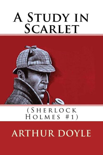 A Study in Scarlet : (Sherlock Holmes #1)