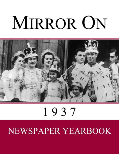 Mirror On 1937: Anuario de periódico que contiene 120 portadas de 1937: idea única de regalo/presente. - 9781999365264