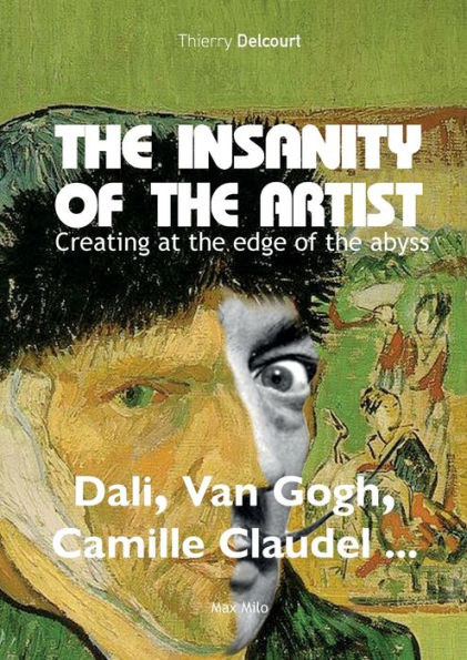 The Insanity Of The Artist: Creating At The Edge Of The Abyss - 9782315011186