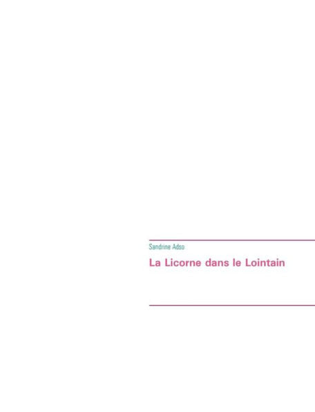 La Licorne Dans Le Lointain (French Edition)