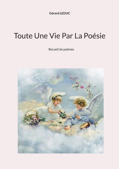 Toute Une Vie Par La Poesie (French Edition)