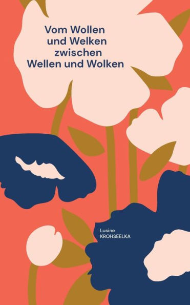 Vom Wollen Und Welken: Zwischen Wellen Und Wolken (German Edition)