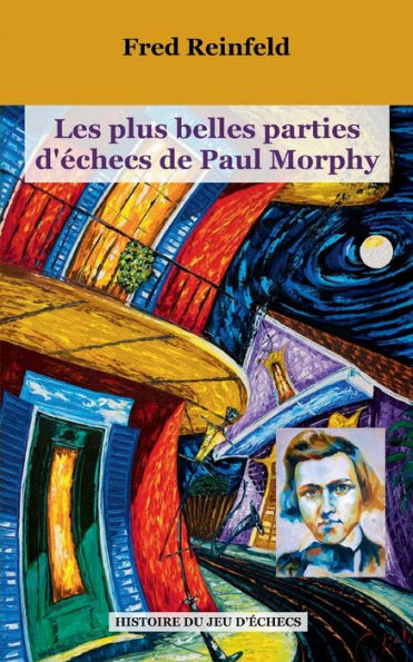 Les Plus Belles Parties D'echecs De Paul Morphy (French Edition)