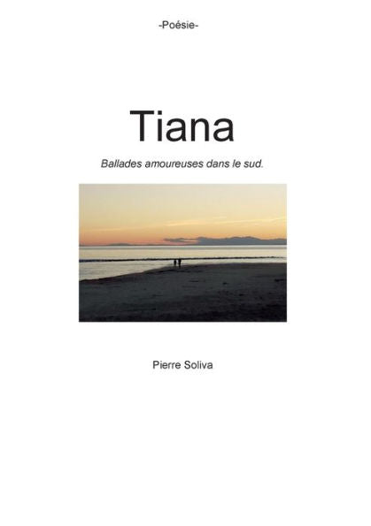 Tiana: Ballades Amoureuses Dans Le Sud (French Edition)