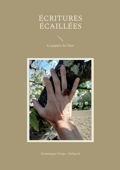 ecritures ecaillees: Le Pupitre De L'Être (French Edition)