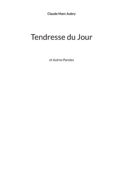 Tendresse Du Jour: Et Autres Paroles (French Edition)