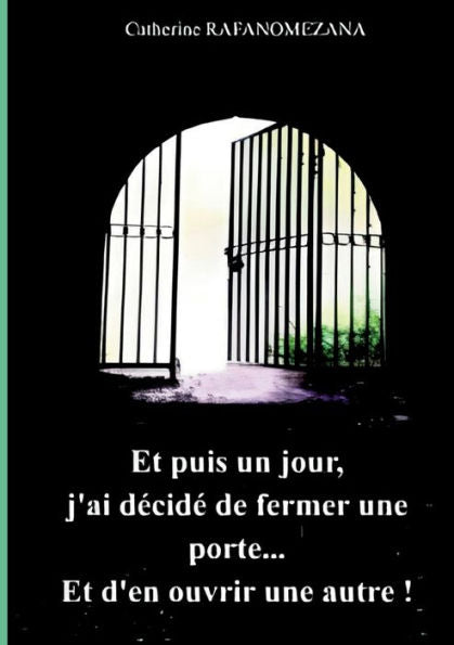 Et Puis Un Jour, J'Ai Decide De Fermer Une Porte...Et D'En Ouvrir Une Autre! (Edición francesa)