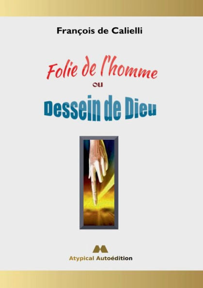 Folie De L'Homme Ou Dessein De Dieu (Edición Francesa)