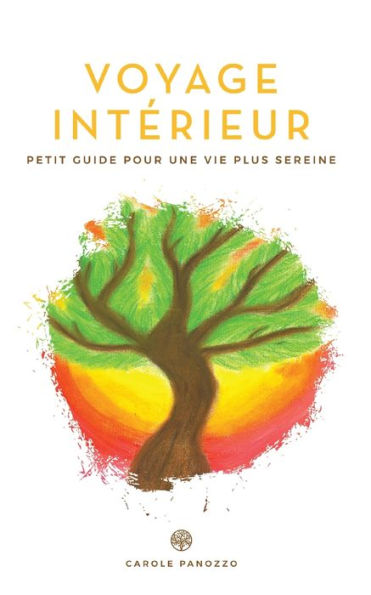 Voyage Interieur: Petit Guide Vers Une Vie Plus Sereine (French Edition)