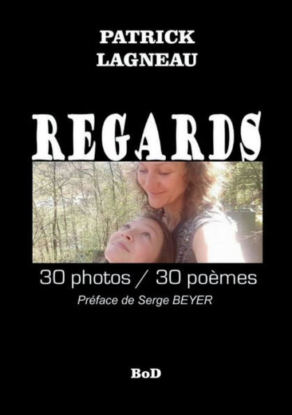 Regards: 30 Photos/30 Poèmes (French Edition)