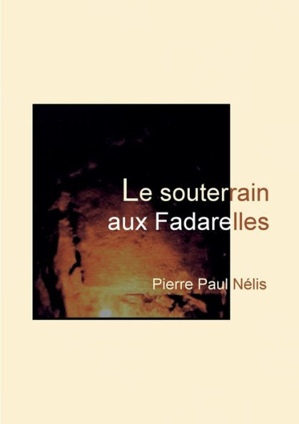 Le Souterrain Aux Fadarelles (French Edition)