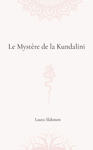 Le Mystère De La Kundalini (French Edition)