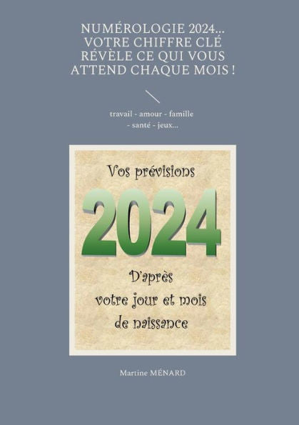 Numerologie 2024... Votre Chiffre Cle Revèle Ce Qui Vous Attend Chaque Mois !: Travail - Amour - Famille - Sante - Jeux... (French Edition)