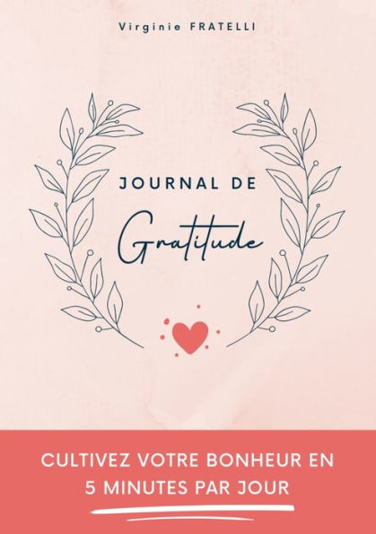 Journal De Gratitude: Cultivez Votre Bonheur En 5 Minutes Par Jour (Edición francesa)