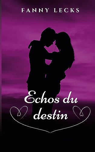 echos Du Destin: Deux Couples, Un Destin... (French Edition)