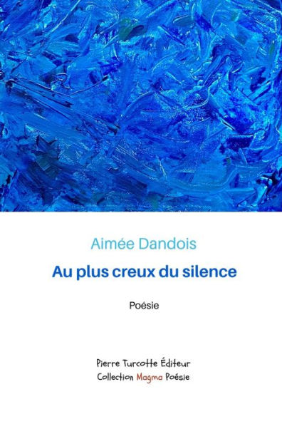 Au Plus Creux Du Silence (French Edition) - 9782925219316