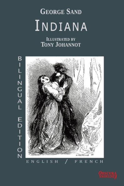 Indiana - Bilingual Edition : English / French - George Sand - Illustrations By Tony Johannot - Obscura Editions - 9782958329587