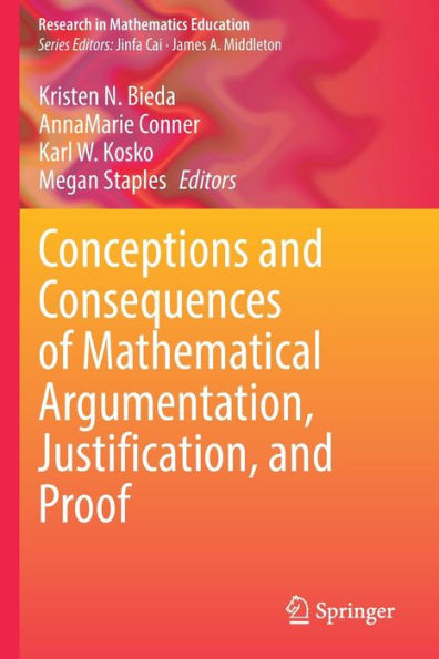 Conceptions And Consequences Of Mathematical Argumentation, Justification, And Proof (Research In Mathematics Education) - 9783030800109