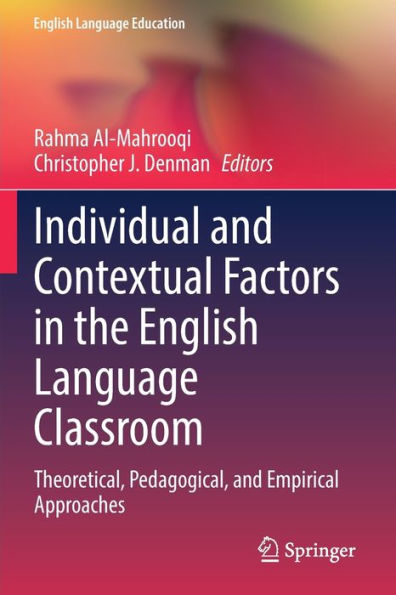 Individual And Contextual Factors In The English Language Classroom: Theoretical, Pedagogical, And Empirical Approaches (English Language Education, 24) - 9783030918835