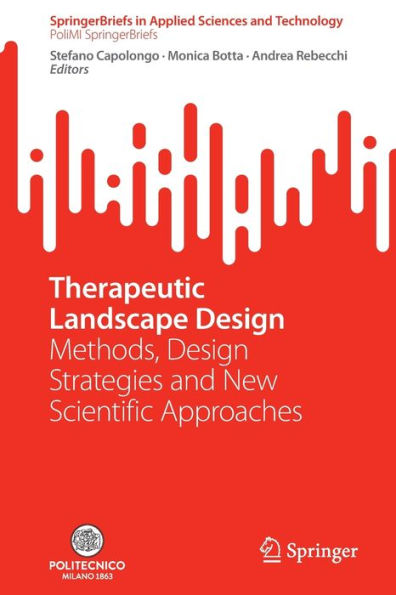 Therapeutic Landscape Design: Methods, Design Strategies And New Scientific Approaches (Springerbriefs In Applied Sciences And Technology)