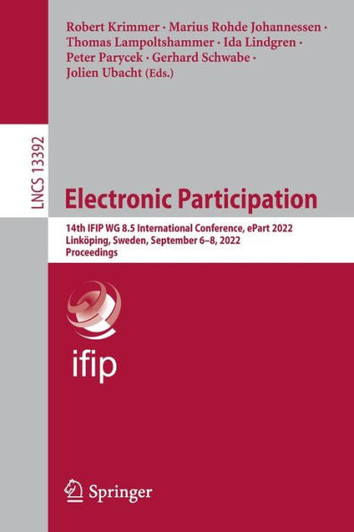 Electronic Participation: 14Th Ifip Wg 8.5 International Conference, Epart 2022, Linköping, Sweden, September 6-8, 2022, Proceedings (Lecture Notes In Computer Science, 13392)