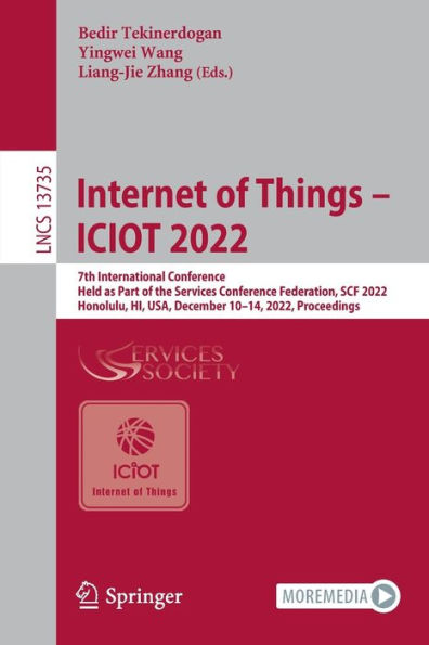 Internet Of Things - Iciot 2022: 7Th International Conference, Held As Part Of The Services Conference Federation, Scf 2022, Honolulu, Hi, Usa, ... (Lecture Notes In Computer Science, 13735)