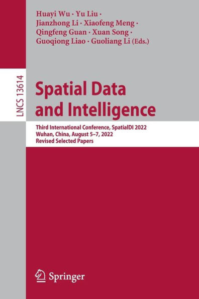 Spatial Data And Intelligence: Third International Conference, Spatialdi 2022, Wuhan, China, August 5-7, 2022, Revised Selected Papers (Lecture Notes In Computer Science, 13614)