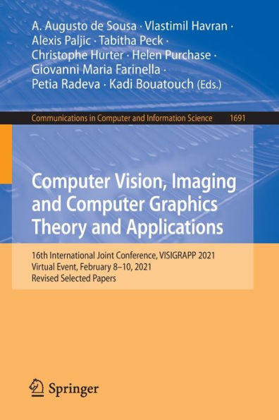 Computer Vision, Imaging And Computer Graphics Theory And Applications: 16Th International Joint Conference, Visigrapp 2021, Virtual Event, February ... In Computer And Information Science, 1691)