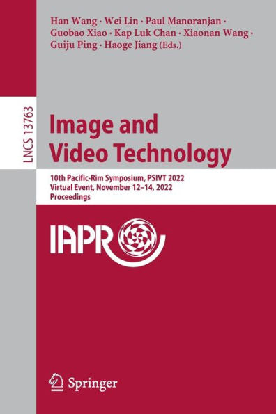 Image And Video Technology: 10Th Pacific-Rim Symposium, Psivt 2022, Virtual Event, November 12-14, 2022, Proceedings (Lecture Notes In Computer Science, 13763)