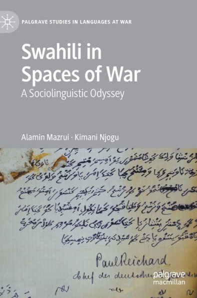 Swahili In Spaces Of War: A Sociolinguistic Odyssey (Palgrave Studies In Languages At War)