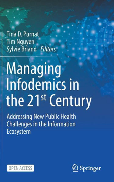 Managing Infodemics In The 21St Century: Addressing New Public Health Challenges In The Information Ecosystem - 9783031277887