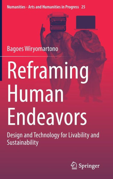 Reframing Human Endeavors: Design And Technology For Livability And Sustainability (Numanities - Arts And Humanities In Progress, 25)