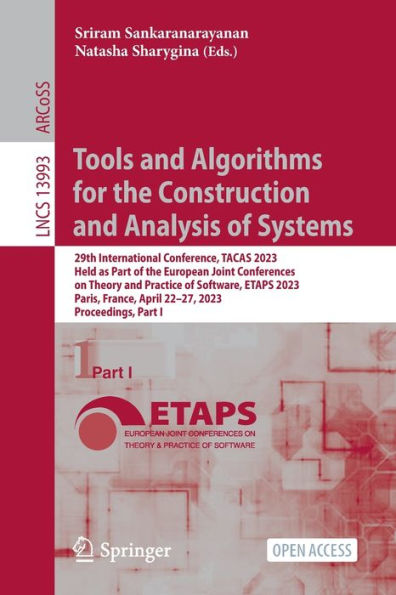 Tools And Algorithms For The Construction And Analysis Of Systems: 29Th International Conference, Tacas 2023, Held As Part Of The European Joint ... I (Lecture Notes In Computer Science, 13993)