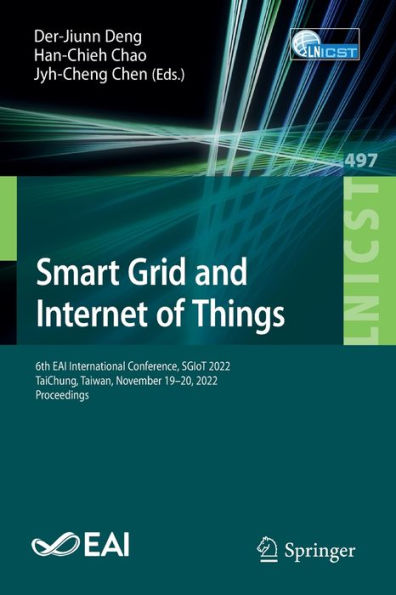 Smart Grid And Internet Of Things: 6Th Eai International Conference, Sgiot 2022, Taichung, Taiwan, November 19-20, 2022, Proceedings (Lecture Notes Of ... And Telecommunications Engineering, 497)