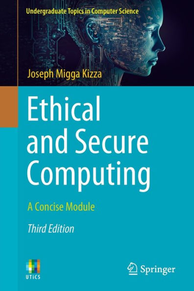 Ethical And Secure Computing: A Concise Module (Undergraduate Topics In Computer Science)