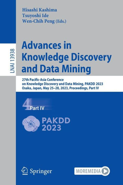 Advances In Knowledge Discovery And Data Mining: 27Th Pacific-Asia Conference On Knowledge Discovery And Data Mining, Pakdd 2023, Osaka, Japan, May ... Iv (Lecture Notes In Computer Science, 13938)