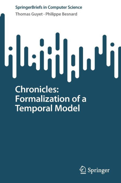 Chronicles: Formalization Of A Temporal Model (Springerbriefs In Computer Science)