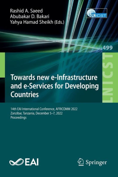 Towards New E-Infrastructure And E-Services For Developing Countries: 14Th Eai International Conference, Africomm 2022, Zanzibar, Tanzania, December ... And Telecommunications Engineering, 499)