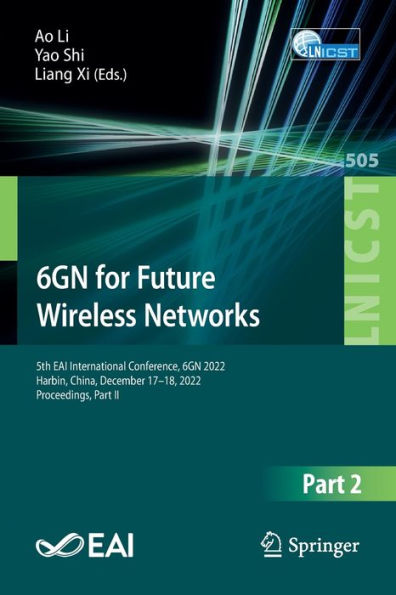 6Gn For Future Wireless Networks: 5Th Eai International Conference, 6Gn 2022, Harbin, China, December 17-18, 2022, Proceedings, Part Ii (Lecture Notes ... And Telecommunications Engineering, 505)