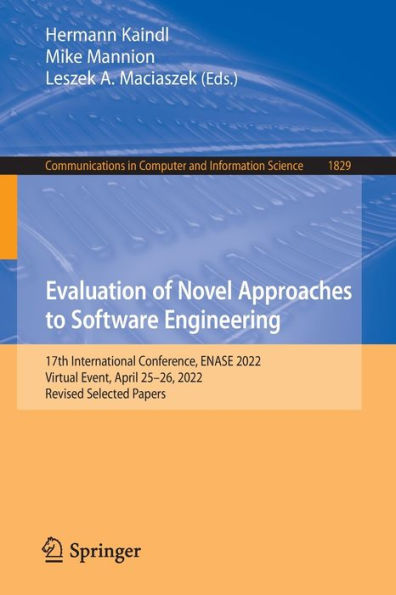 Evaluation Of Novel Approaches To Software Engineering: 17Th International Conference, Enase 2022, Virtual Event, April 25-26, 2022, Revised Selected ... In Computer And Information Science, 1829)