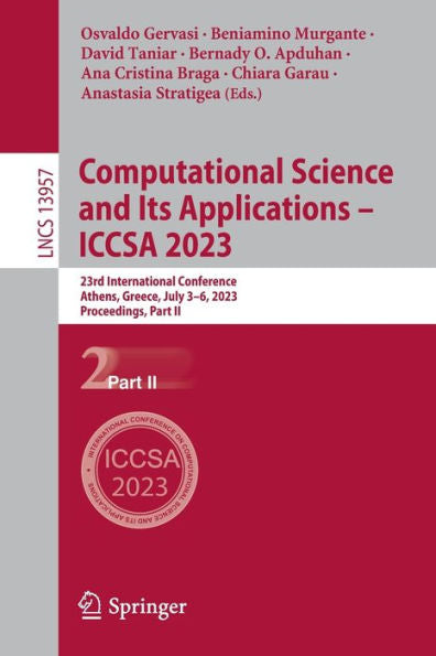 Computational Science And Its Applications - Iccsa 2023: 23Rd International Conference, Athens, Greece, July 3-6, 2023, Proceedings, Part Ii (Lecture Notes In Computer Science, 13957)