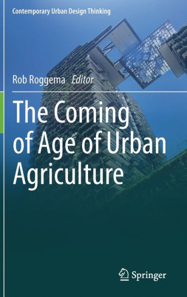 The Coming Of Age Of Urban Agriculture (Contemporary Urban Design Thinking)