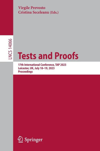 Tests And Proofs: 17Th International Conference, Tap 2023, Leicester, Uk, July 18-19, 2023, Proceedings (Lecture Notes In Computer Science, 14066)