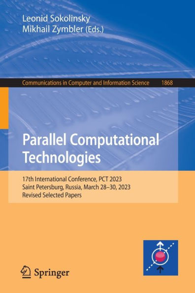 Parallel Computational Technologies: 17Th International Conference, Pct 2023, Saint Petersburg, Russia, March 28-30, 2023, Revised Selected Papers ... In Computer And Information Science, 1868)