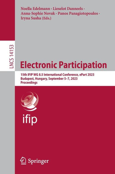 Electronic Participation: 15Th Ifip Wg 8.5 International Conference, Epart 2023, Budapest, Hungary, September 5-7, 2023, Proceedings (Lecture Notes In Computer Science, 14153)